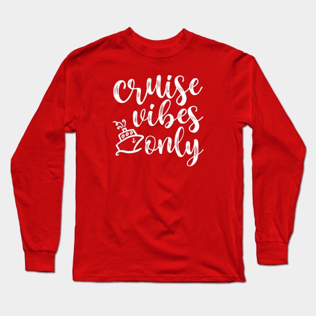 Cruise Vibes Only Beach Vacation Funny Long Sleeve T-Shirt by GlimmerDesigns